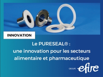  Le PURESEAL® : une innovation pour les secteurs pharmaceutique et alimentaire