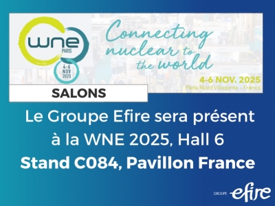 WNE 2025 : le Groupe Efire au cœur de l’innovation nucléaire