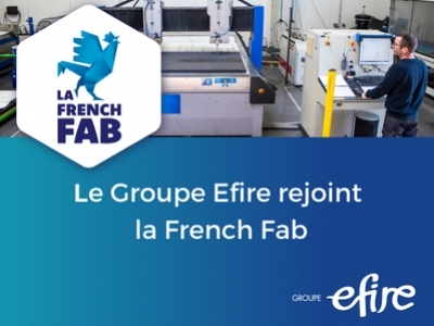 Le Groupe Efire rejoint la French Fab